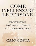 Come influenzare le persone