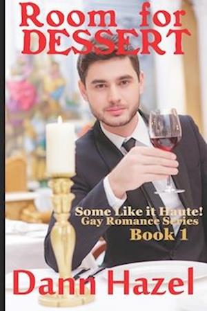 ROOM FOR DESSERT: Book One in the SOME LIKE IT HAUTE GAY ROMANCE SERIES