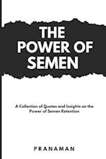 The Power of Semen: A Collection of Quotes and Insights on the Power of Semen Retention 