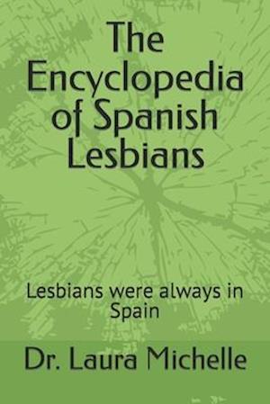 The Encyclopedia of Spanish Lesbians : Lesbians were always in Spain