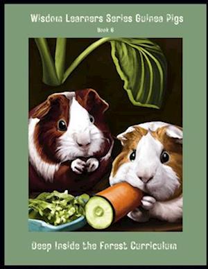 Wisdom Learners Series Guinea Pigs Book 6: Elective for Deep Inside the Forest Curriculum