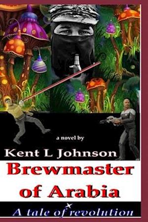 Brewmaster of Arabia: A Tale of Revolution