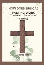 How Does Biblical Fasting Work