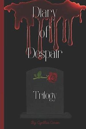 Diary of Despair: Full Series Book: Books 1-3 Combined