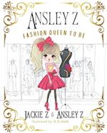 Ansley Z: Fashion Queen To Be 