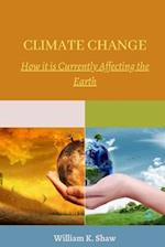 CLIMATE CHANGE : How it is Currently Affecting the Earth 