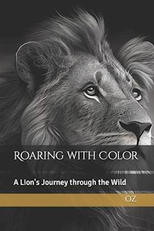 Roaring with Color: A Lion's Journey through the Wild