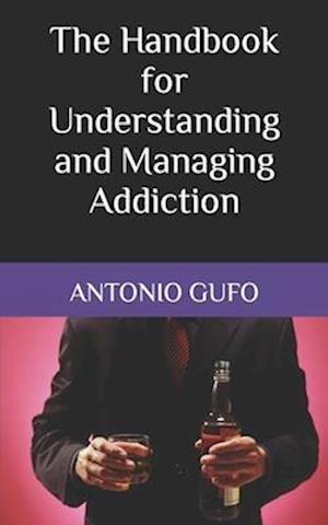 The Handbook for Understanding and Managing Addiction