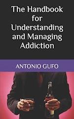 The Handbook for Understanding and Managing Addiction 