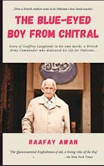The Blue Eyed Boy of Chitral: The Life Story of Major Geoffrey Langlands 