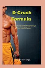 D-Crush Formula: Tested natural and efficient ways to lose weight faster 