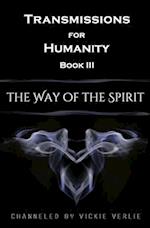 Transmissions for Humanity Book III: The Way of the Spirit 