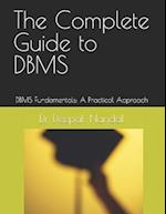 The Complete Guide to DBMS: DBMS Fundamentals: A Practical Approach 