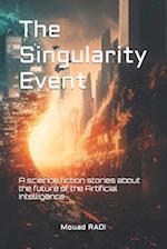 The Singularity Event: A science fiction stories about the future of the Artificial Intelligence 