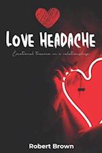 Love Headache: Emotional trauma in a relationship and how to overcome it. 