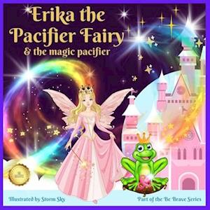 Erika the Pacifier Fairy & the Magic Pacifier: A giving up your pacifier book