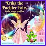 Erika the Pacifier Fairy & the Magic Pacifier: A giving up your pacifier book 