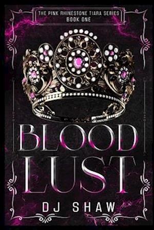 Blood Lust: The Pink Rhinestone Tiara Series