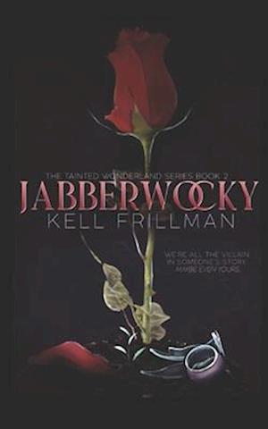 Jabberwocky: The Tainted Wonderland Series Book 2