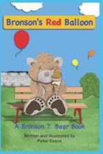 Bronson's Red Balloon: A Bronson T. Bear Book 