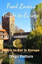 Food Lover's Guide to Europe: Where to Eat in Europe 
