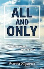 All and Only: The First Word, and the Last 