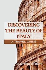 Discovering the Beauty of Italy: A Travel Guide 