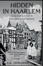 Hidden in Haarlem: Love and Survival in Nazi-Occupied Holland 