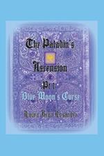 The Paladin's Ascension Pt 1 Blue Moon's Curse