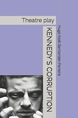 KENNEDY'S CORRUPTION: Theatre play