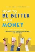 In Your Twenties, How to be Better with Money 