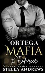 Ortega Mafia - The Enforcer: A Dark Mafia Romance 