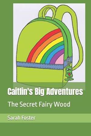 Caitlin's Big Adventures: The Secret Fairy Wood