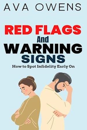 Red Flags and Warning Signs: How to Spot Infidelity Early On