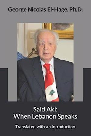 Said Akl: When Lebanon Speaks