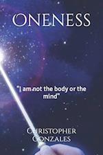 Oneness: "I am not the body or the mind" 