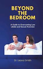 Beyond The Bedroom: A Guide to Overcoming Low Libido and Sexual Aversion 