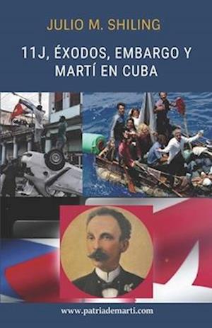 11j, Éxodos, Embargo Y Martí En Cuba