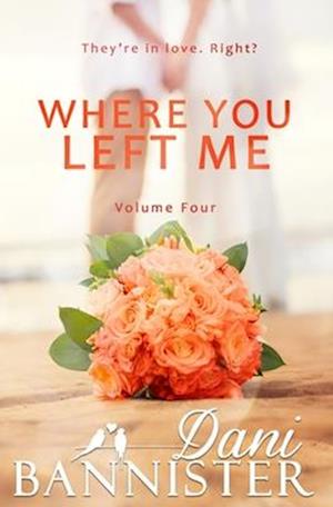 Where You Left Me, Vol. 4: A Lust to Lovers Romance