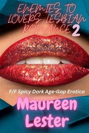 ENEMIES TO LOVERS LESBIAN ROMANCE 2: F/F Spicy Dark Age-Gap Erotica