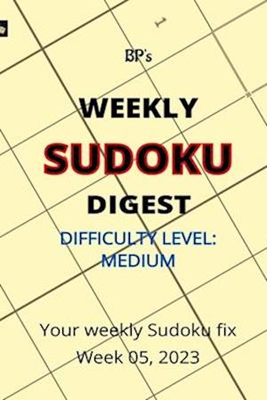 BP'S WEEKLY SUDOKU DIGEST - DIFFICULTY MEDIUM - WEEK 05, 2023