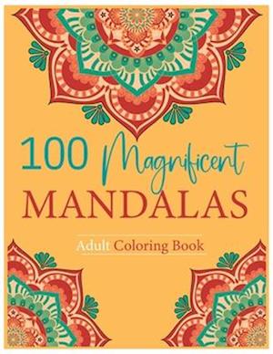 "100 Magnificent Mandalas: A Coloring Book of Intricate Patterns and Shapes"