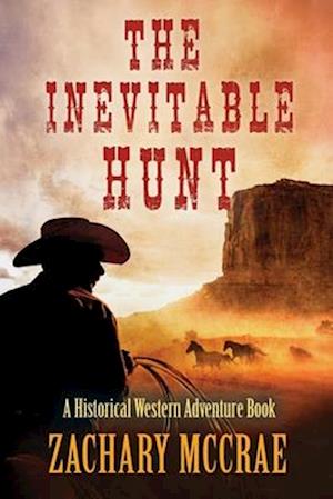 The Inevitable Hunt: A Classic Western Adventure