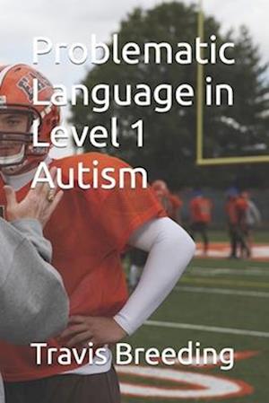 Problematic Language in Level 1 Autism