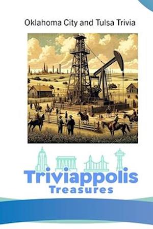 Triviappolis Treasures - Oklahoma City and Tulsa: Oklahoma City and Tulsa Trivia