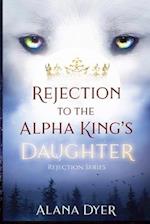 Rejection to the Alpha King's Daughter 