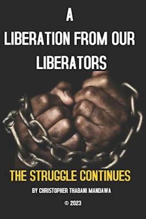 A Liberation From Our Liberators