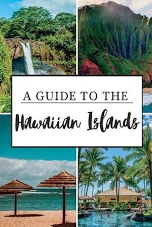 Få A Guide to the Hawaiian Islands: Experience the Aloha Spirit af 