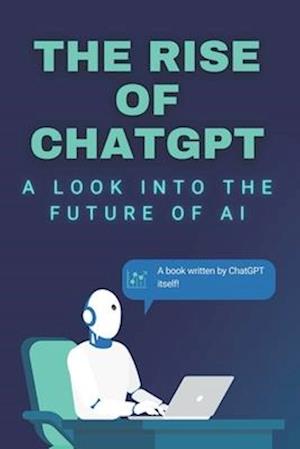 The rise of ChatGPT: A look into the future of AI