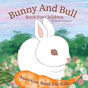 Bunny And Bull Book For Children: Assertive Book For Kids